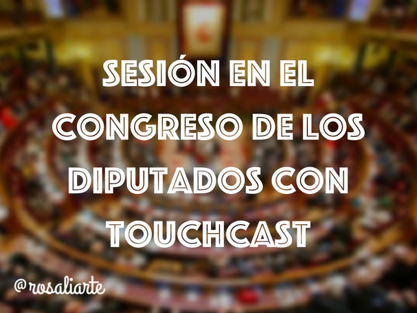 Sesión en el Congreso de los Diputados con Touchcast