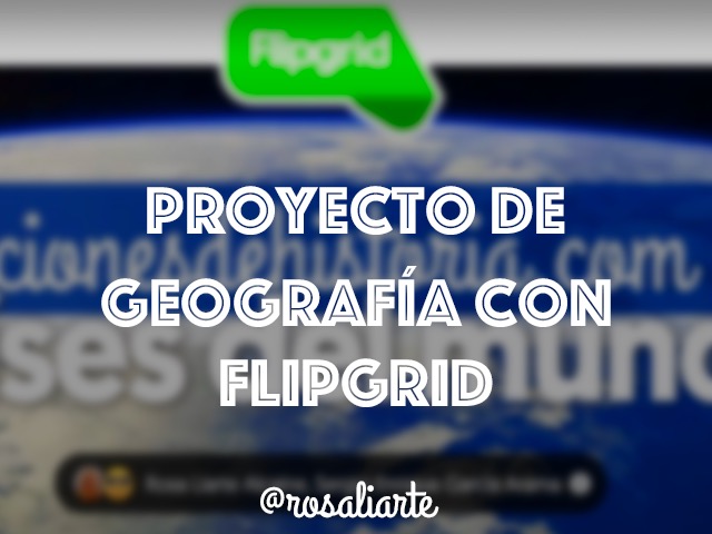 Proyecto de Geografía con Flipgrid